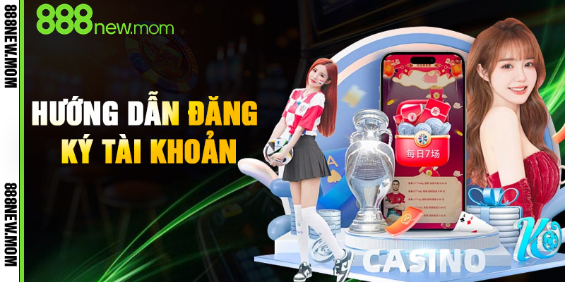 Hướng Dẫn Đăng Ký Tài Khoản