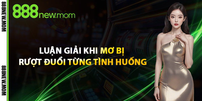 Luận Giải Khi Mơ Bị Rượt Đuổi Từng Tình Huống