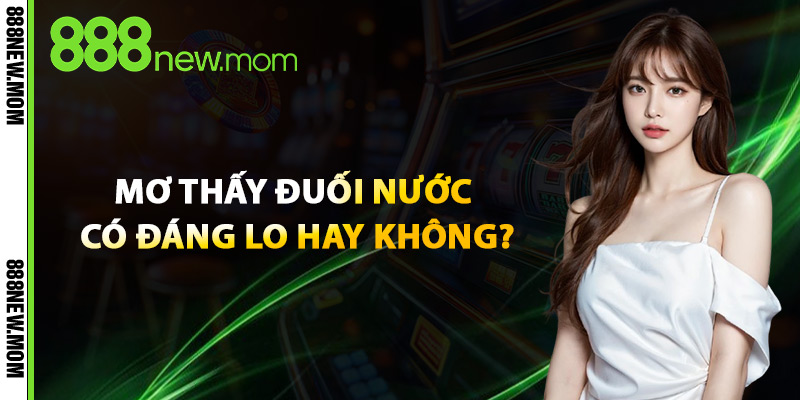 Mơ Thấy Đuối Nước Có Đáng Lo Hay Không?