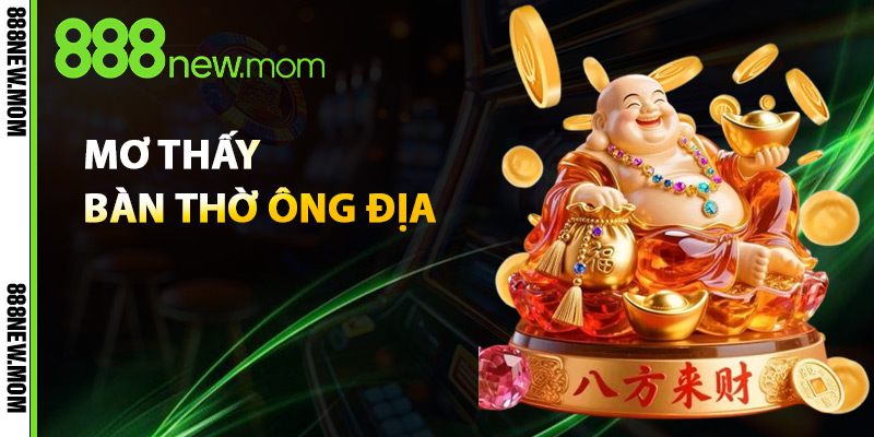 mơ thấy bàn thờ ông Địa